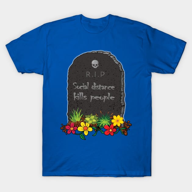 Social Distance Kills People Tombstone T-Shirt by Hariolf´s Mega Store